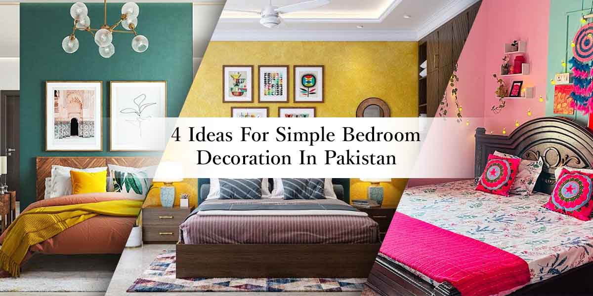 4 Ideas For Simple Bedroom Decoration In Pakistan
