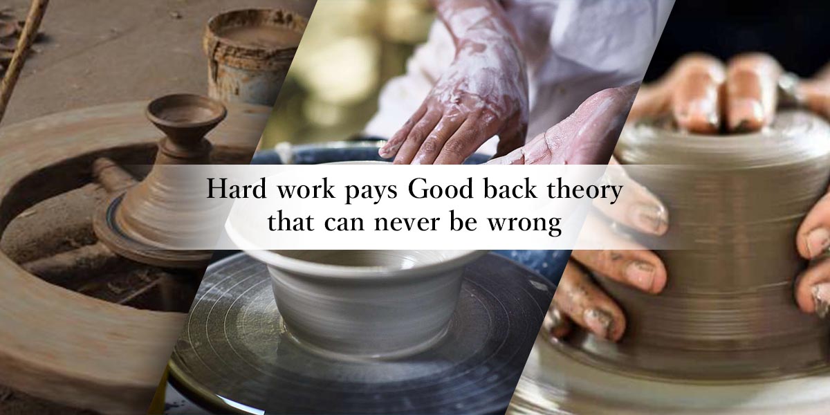 Hard work pays Good back theory that can never be wrong
